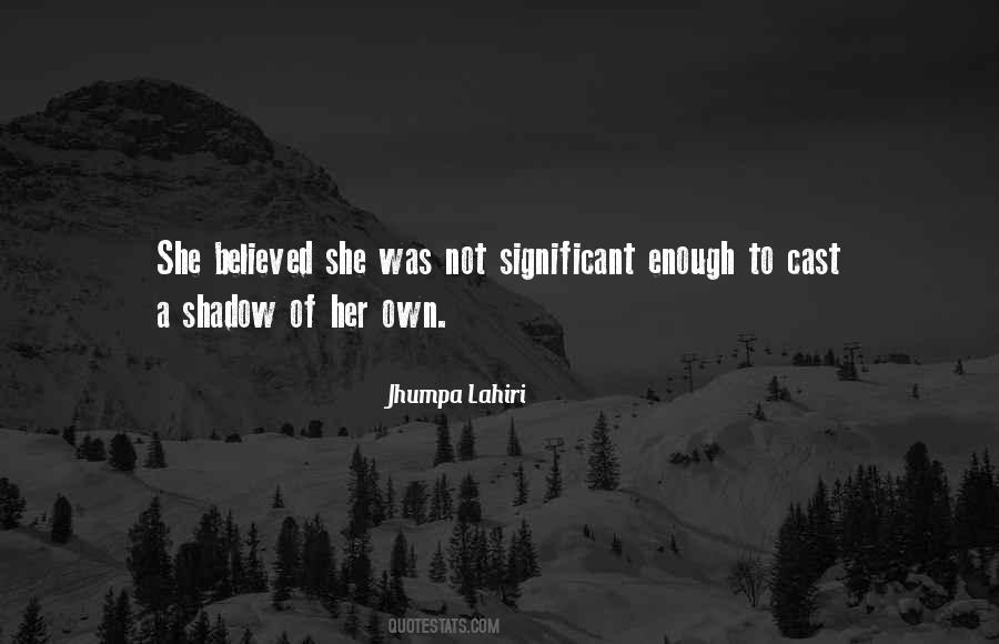 We Cast A Shadow Quotes #546196