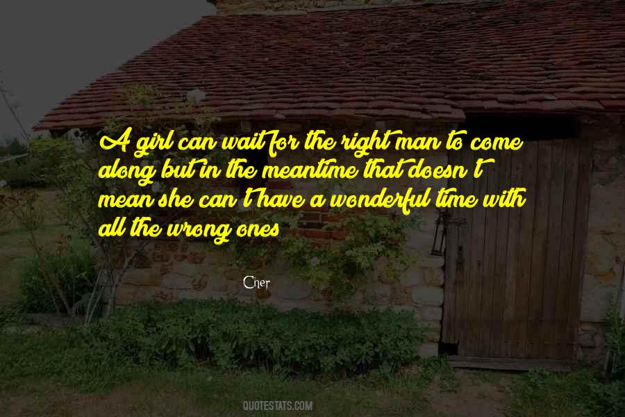 Wait For The Right Time Quotes #1301674