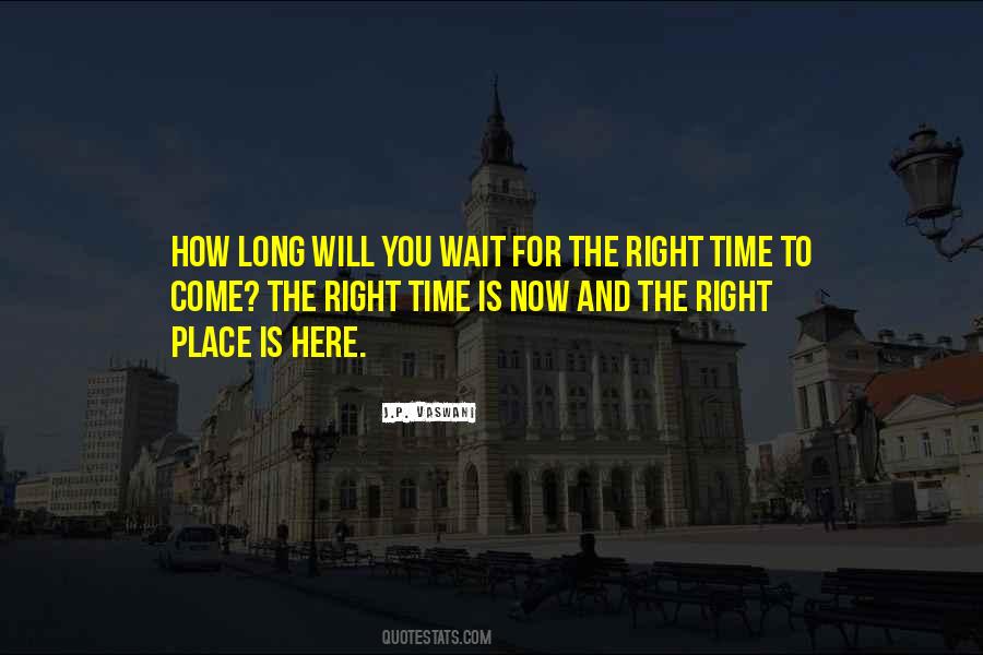 Wait For The Right Time Quotes #311322