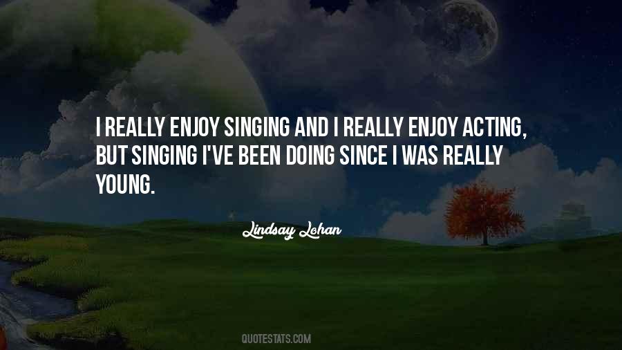 Enjoy Singing Quotes #1843484