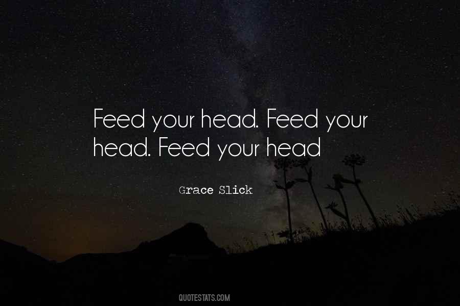 Feed Your Head Quotes #281992