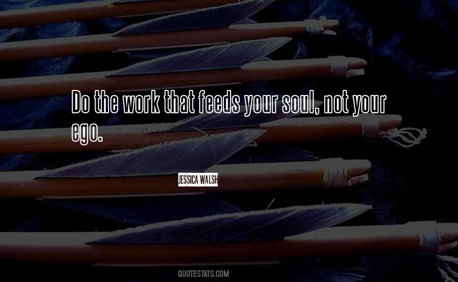 Feeds Your Soul Quotes #750048