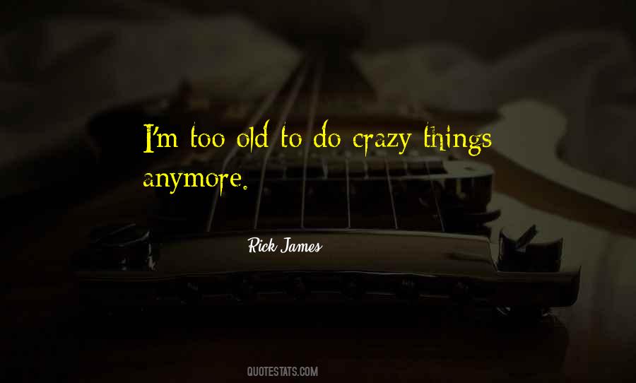 I Do Crazy Things Quotes #199473