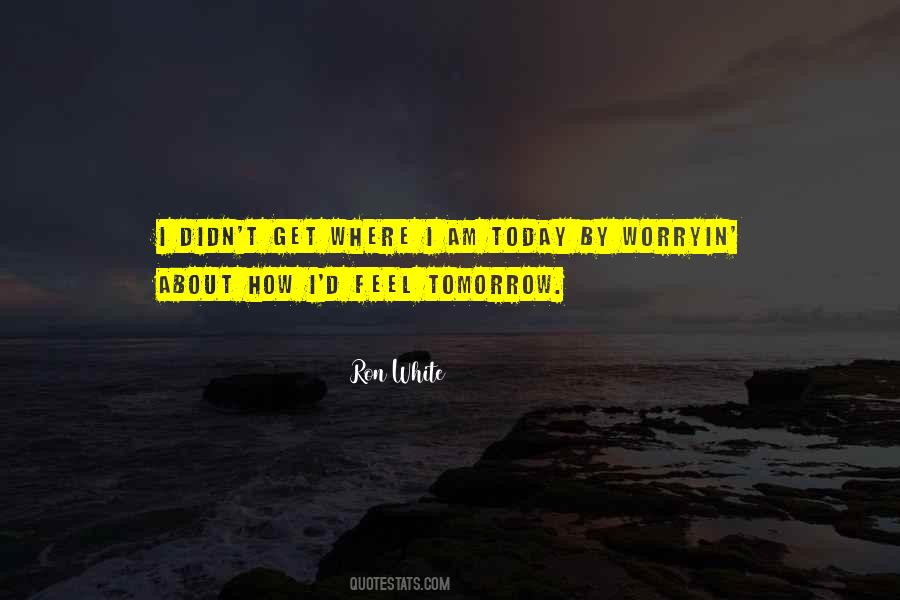 Feel Better Tomorrow Quotes #371415