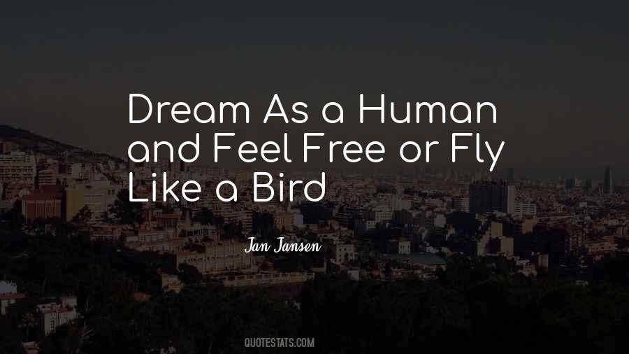 Feel Free Like A Bird Quotes #1406664