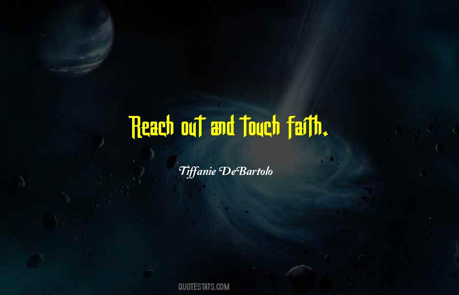 Reach Out And Touch Quotes #78918