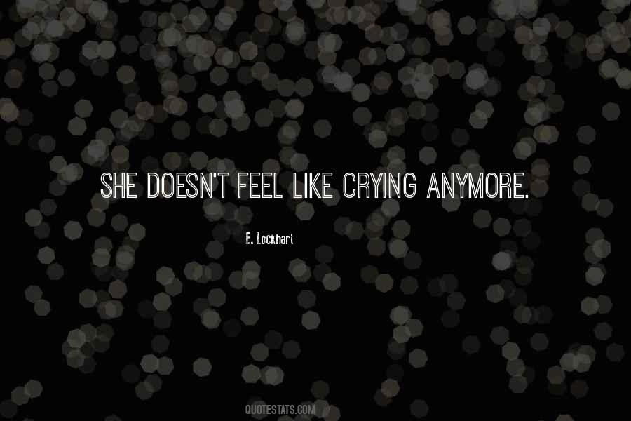 Feel Like Crying Quotes #788598