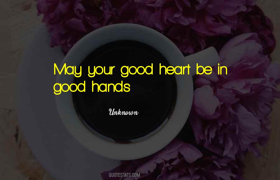 Your Good Heart Quotes #41616