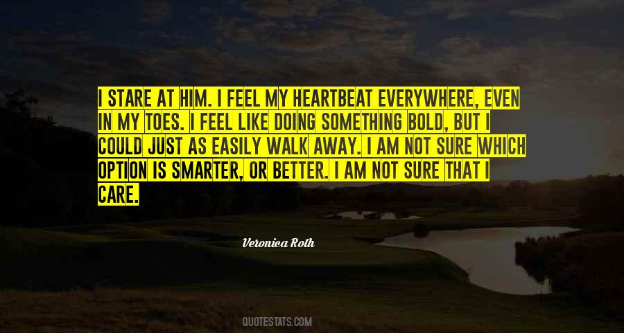 Feel My Heartbeat Quotes #599856