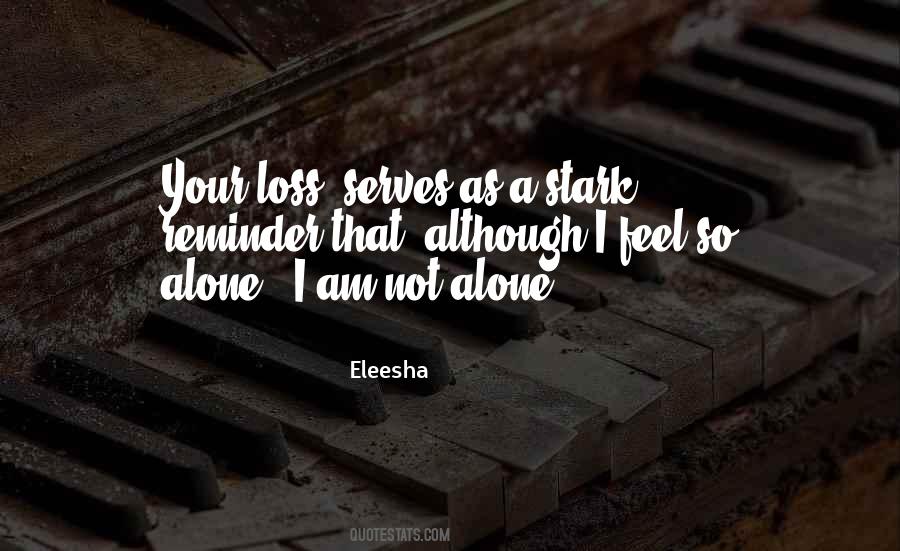 Feel So Alone Quotes #1573136