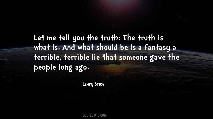 Tell You The Truth Quotes #1247569