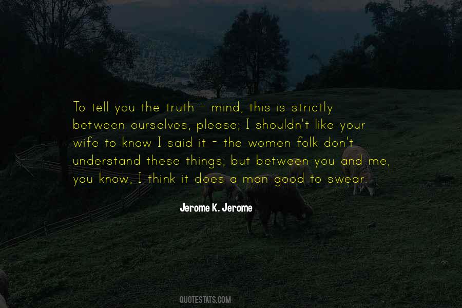 Tell You The Truth Quotes #1286692