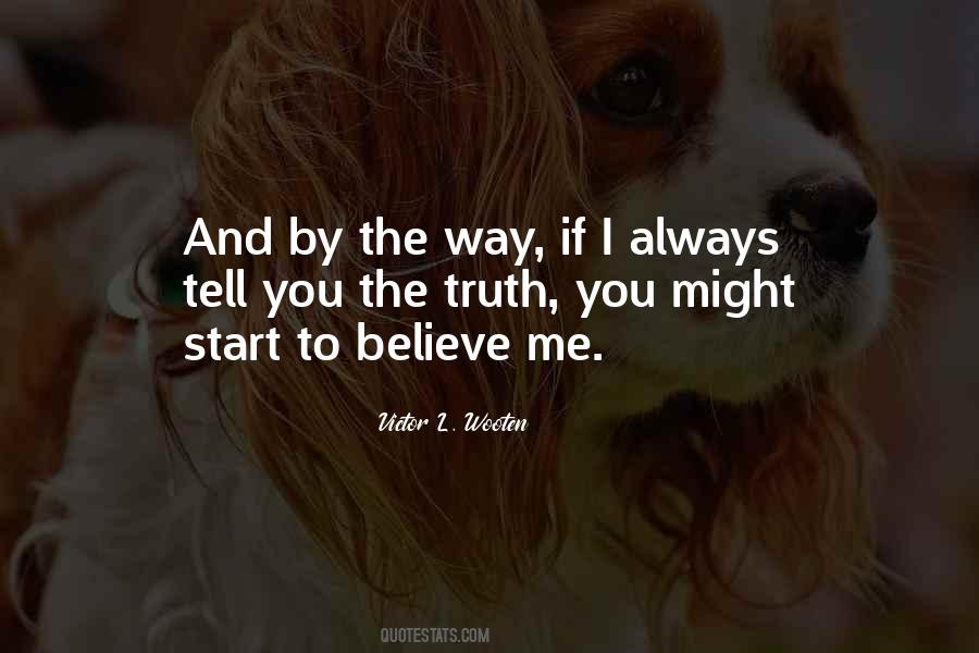 Tell You The Truth Quotes #1344059