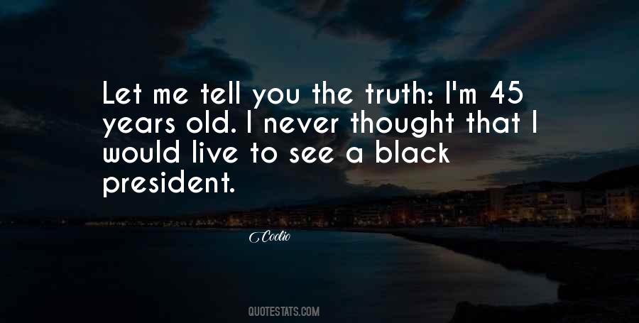 Tell You The Truth Quotes #1420821