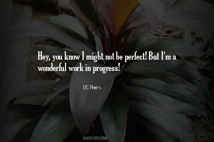 I M A Work In Progress Quotes #1813847