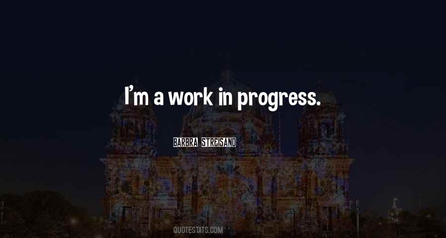 I M A Work In Progress Quotes #91571