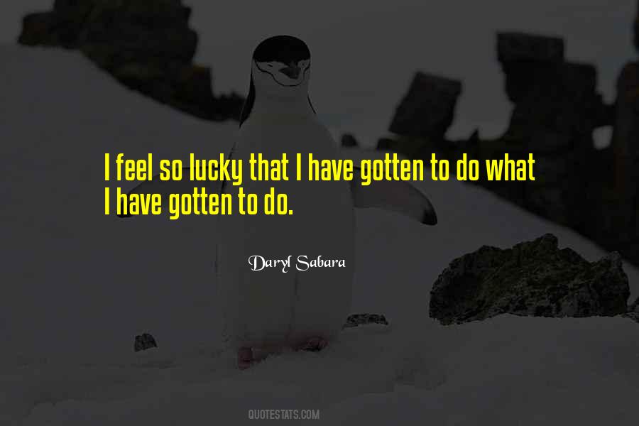 Feel So Lucky Quotes #950519