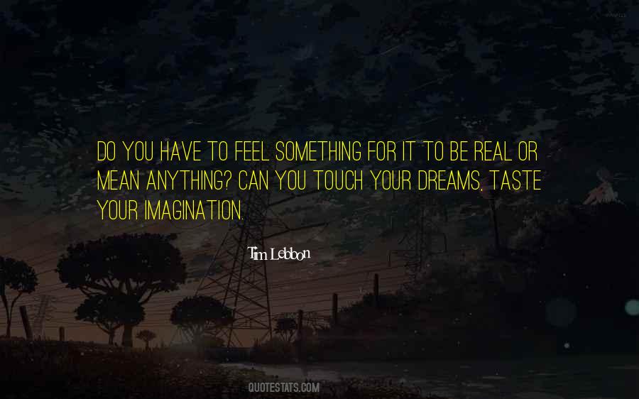 Feel Something Real Quotes #609235
