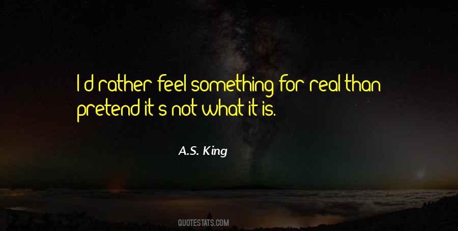 Feel Something Real Quotes #985713