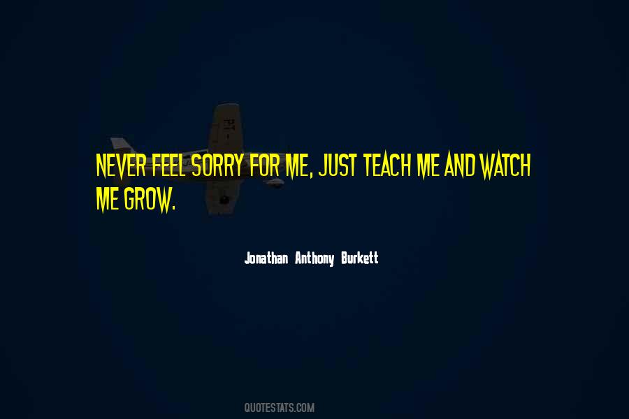 Feel Sorry For Me Quotes #1398910