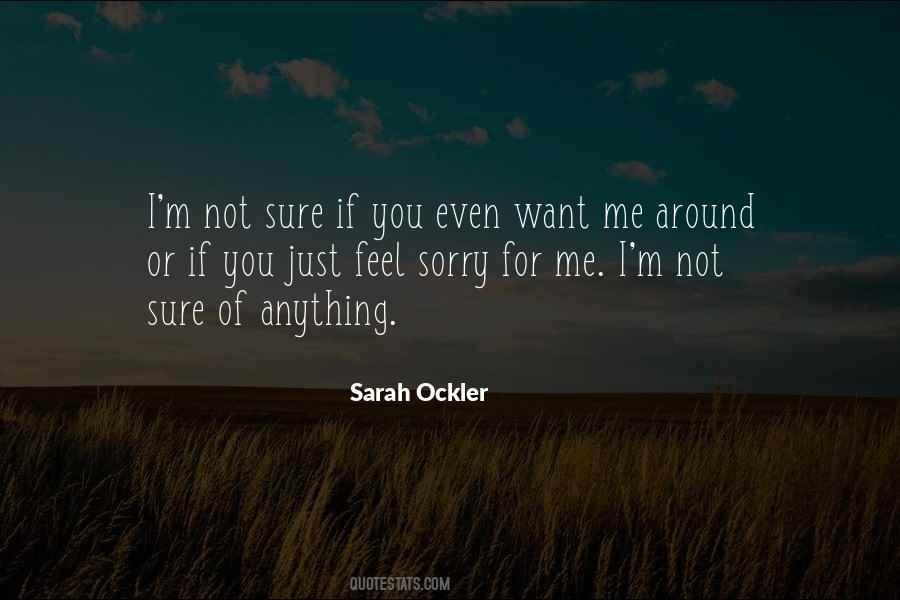 Feel Sorry For Me Quotes #214341