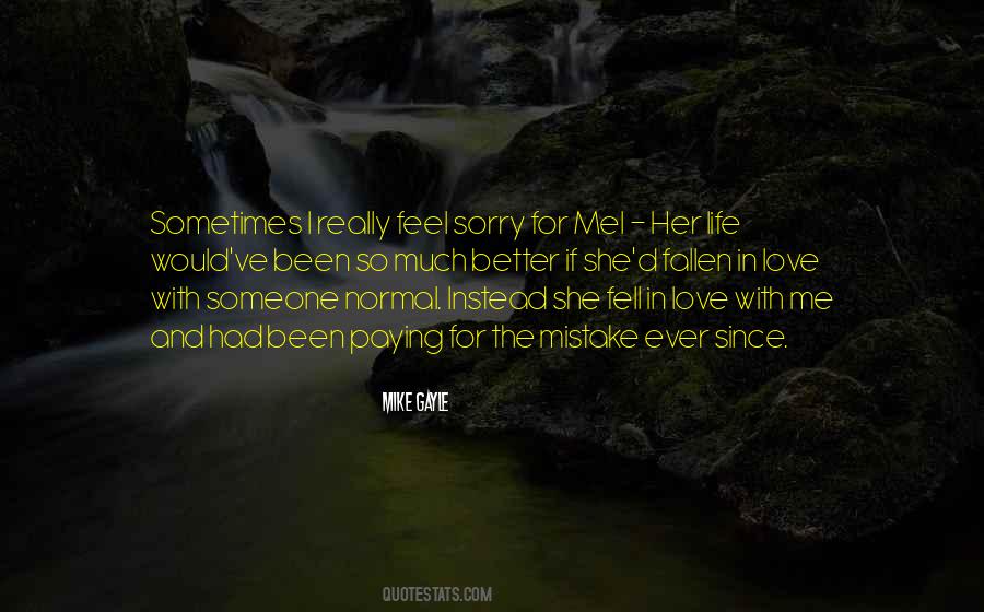 Feel Sorry For Me Quotes #79014