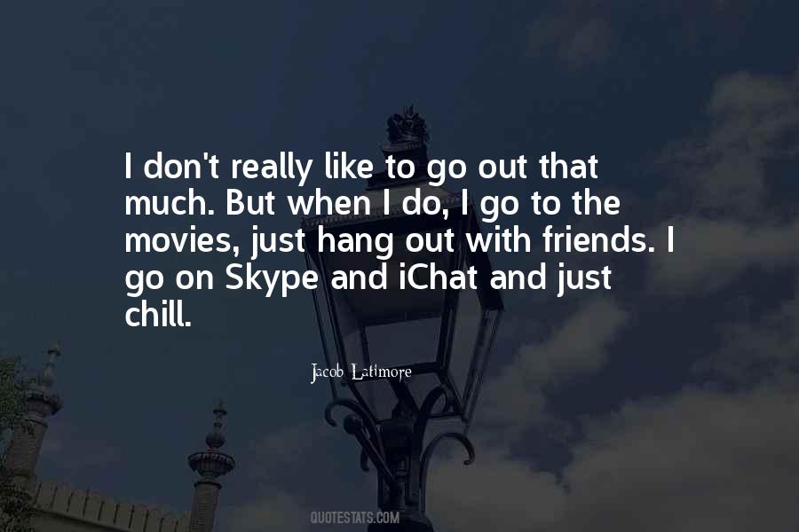 Quotes About Just Hang Out #752480