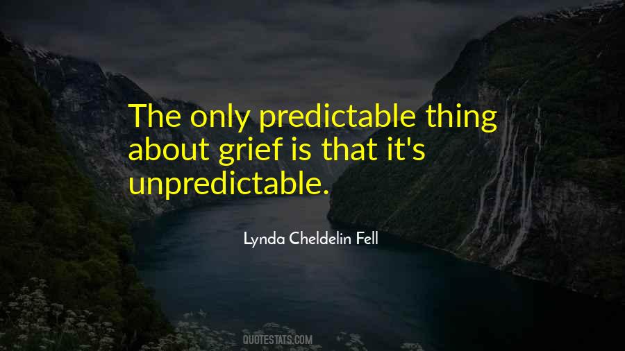 The Only Thing Predictable Quotes #1528170