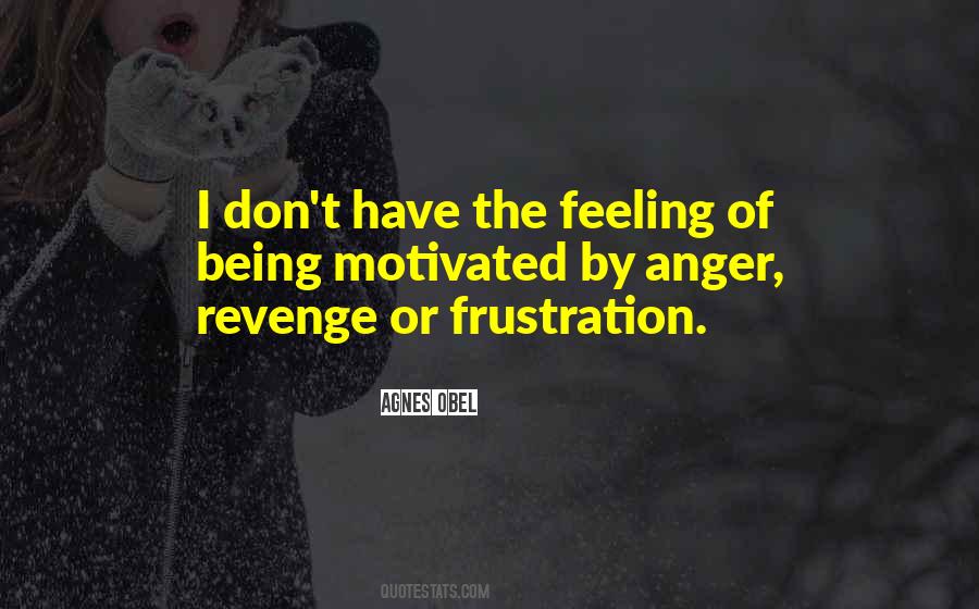 Feeling Anger Quotes #506632