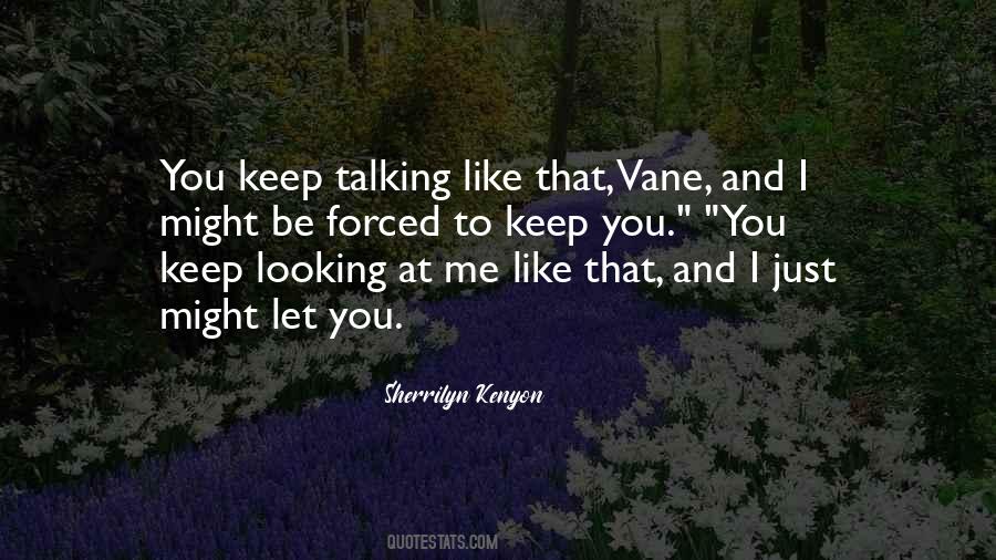 Keep Looking At Me Quotes #1536163