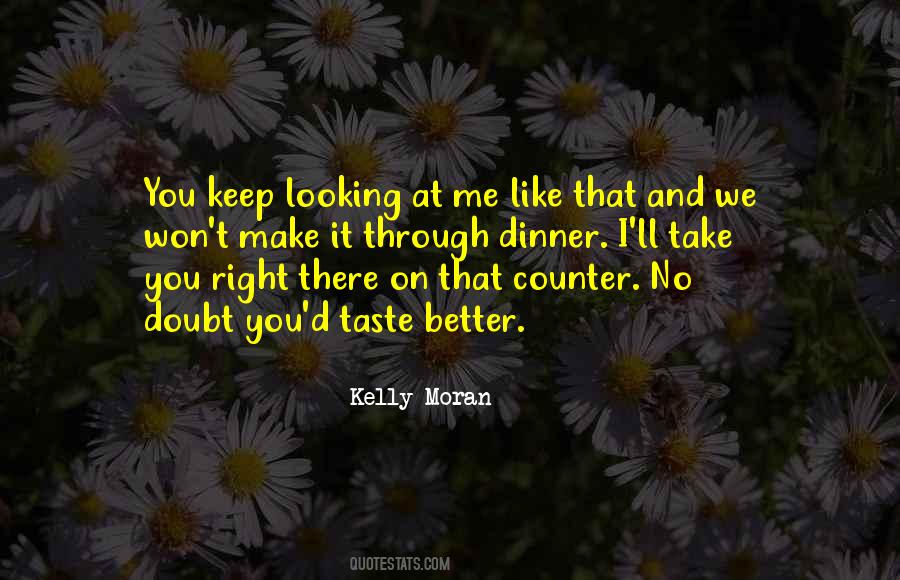 Keep Looking At Me Quotes #464020