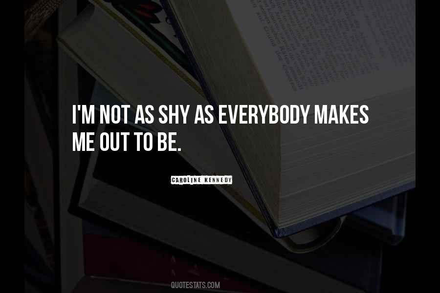 Not Shy Quotes #582438