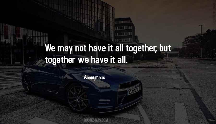 We Have It All Quotes #172826