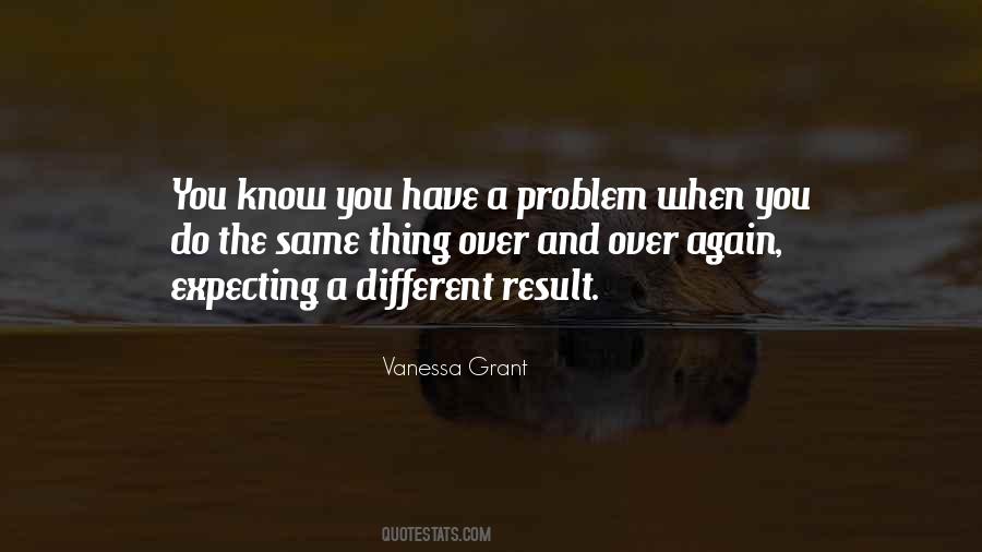 Do The Same Thing Over And Over Quotes #1116347