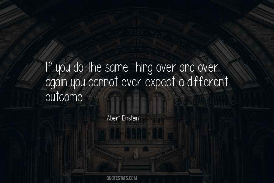 Do The Same Thing Over And Over Quotes #1496703