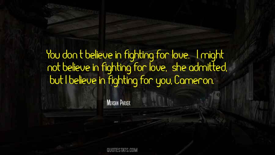 I Believe Love Quotes #74984