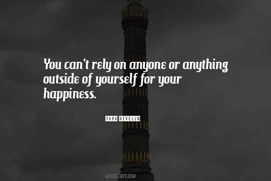 Rely On Anyone But Yourself Quotes #468586