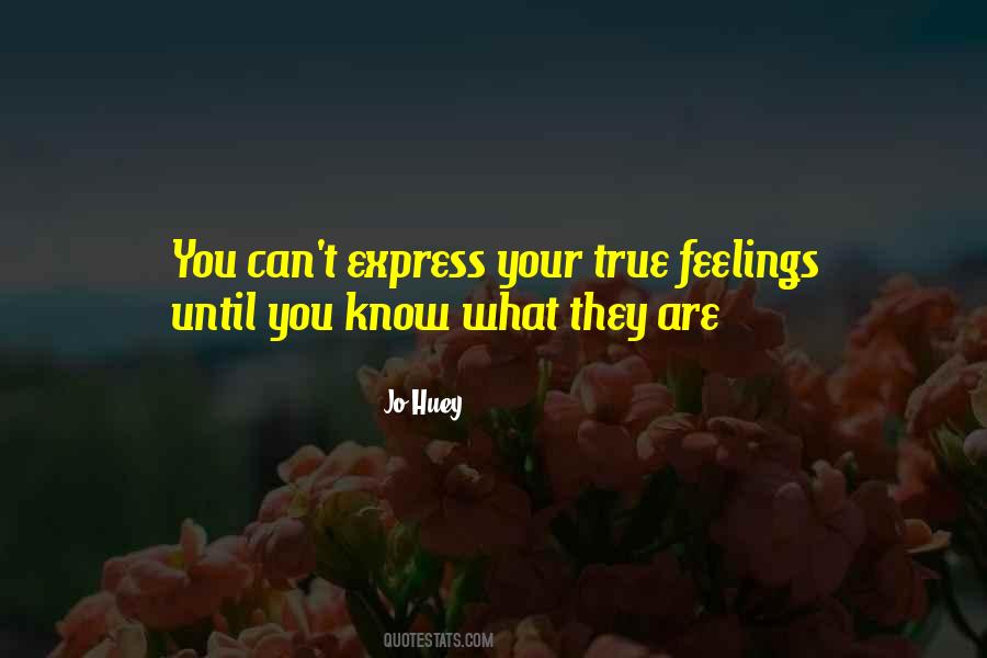 Be True To Your Feelings Quotes #360996