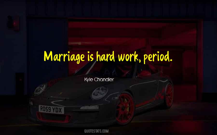 Marriage Is Hard Work Quotes #178128