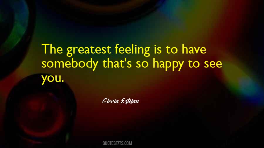 Feeling Happy To See You Quotes #1197975