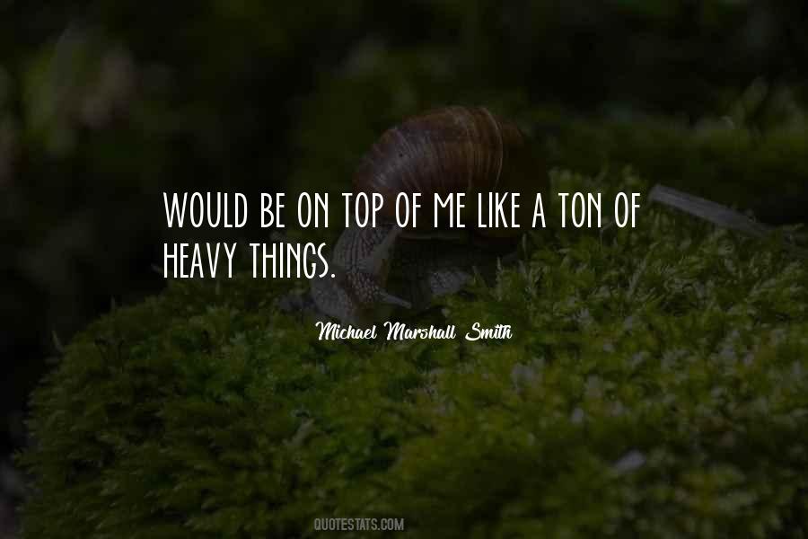Quotes About Heavy Things #285832