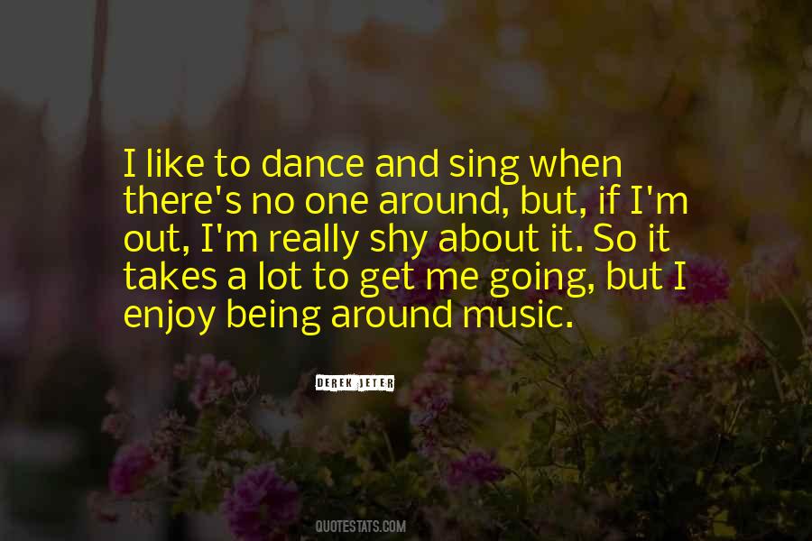 Dance Like Me Quotes #769165