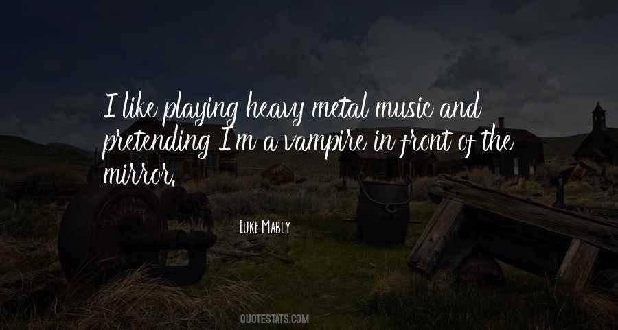 Quotes About Heavy Metal Music #358686