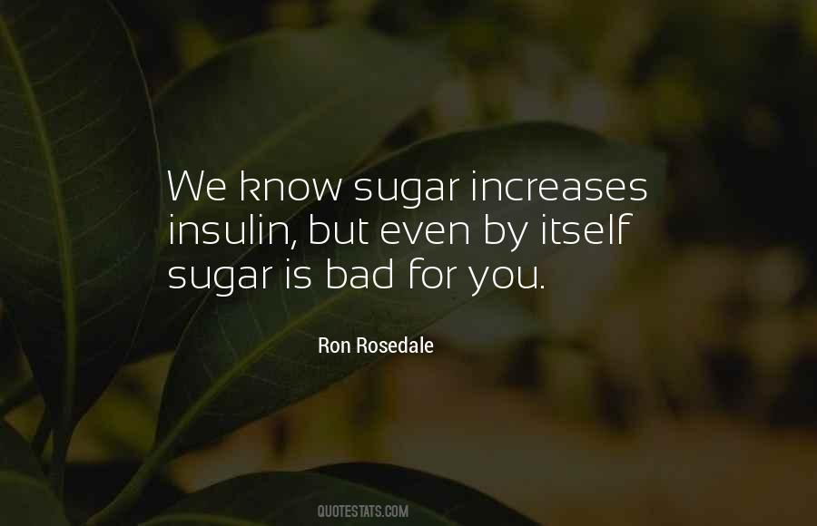 Sugar Is Bad For You Quotes #12022