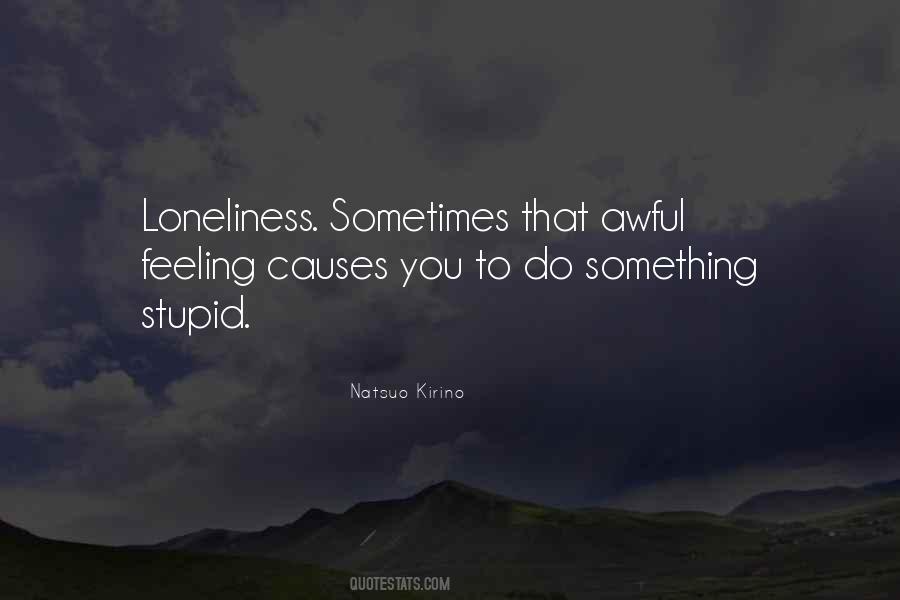 Feeling Loneliness Quotes #1241087