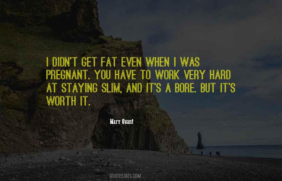 Hard Work But Worth It Quotes #1771293
