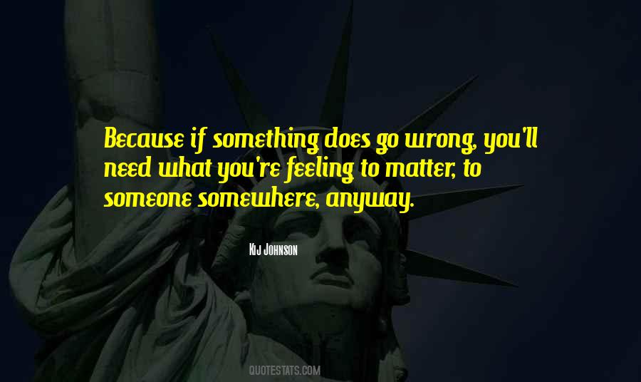 Something Wrong Somewhere Quotes #1315916