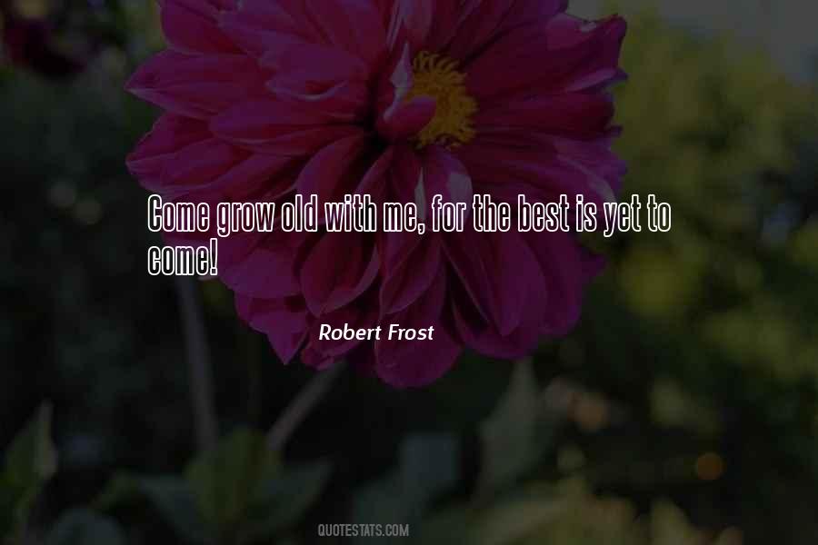 Grow Old With Quotes #1084535