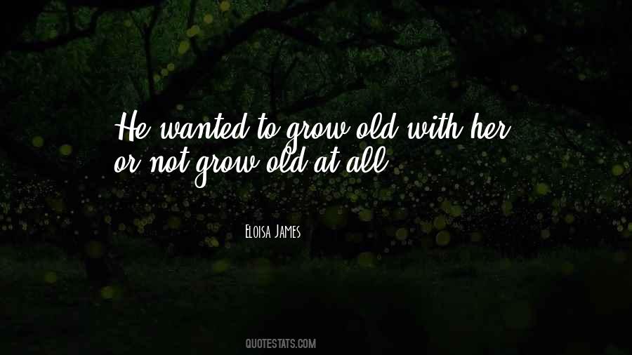 Grow Old With Quotes #1630453