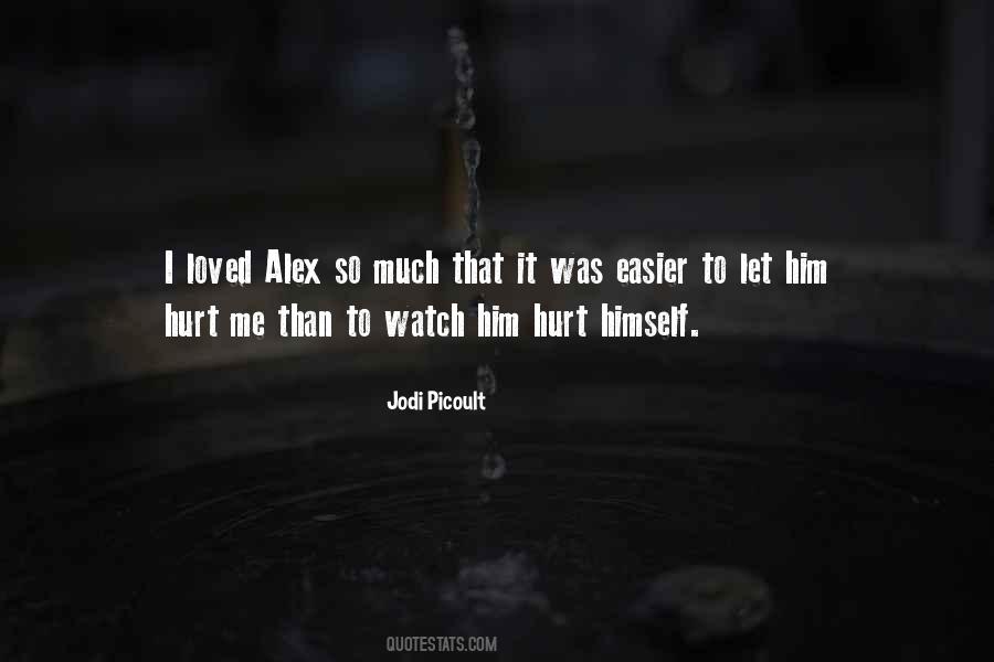 I Hurt Him Quotes #1310646
